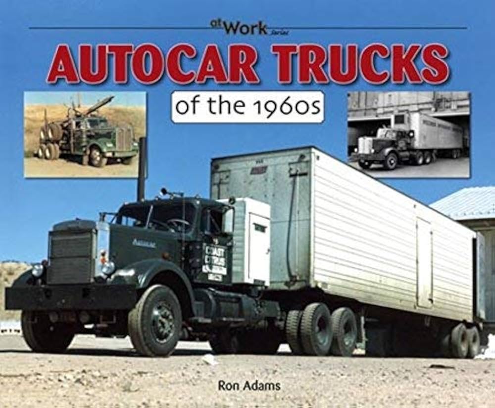 洋書 Ron Adams Autocar Trucks of the 1950s Autocar Trucks of the 1950s (at Work): Adams, Ron